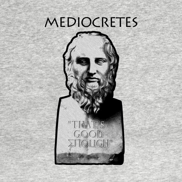 Mediocretes (Philosopher of The Mediocre) - funny Greek by eBrushDesign